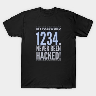 My Password 1234 Never Been Hacked Inspiration Quote T-Shirt